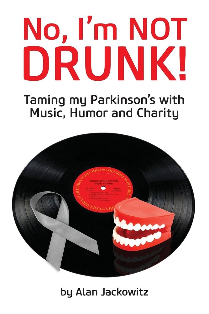 No, I'm Not Drunk!: Taming My Parkinson's With Humor, Music and Charity