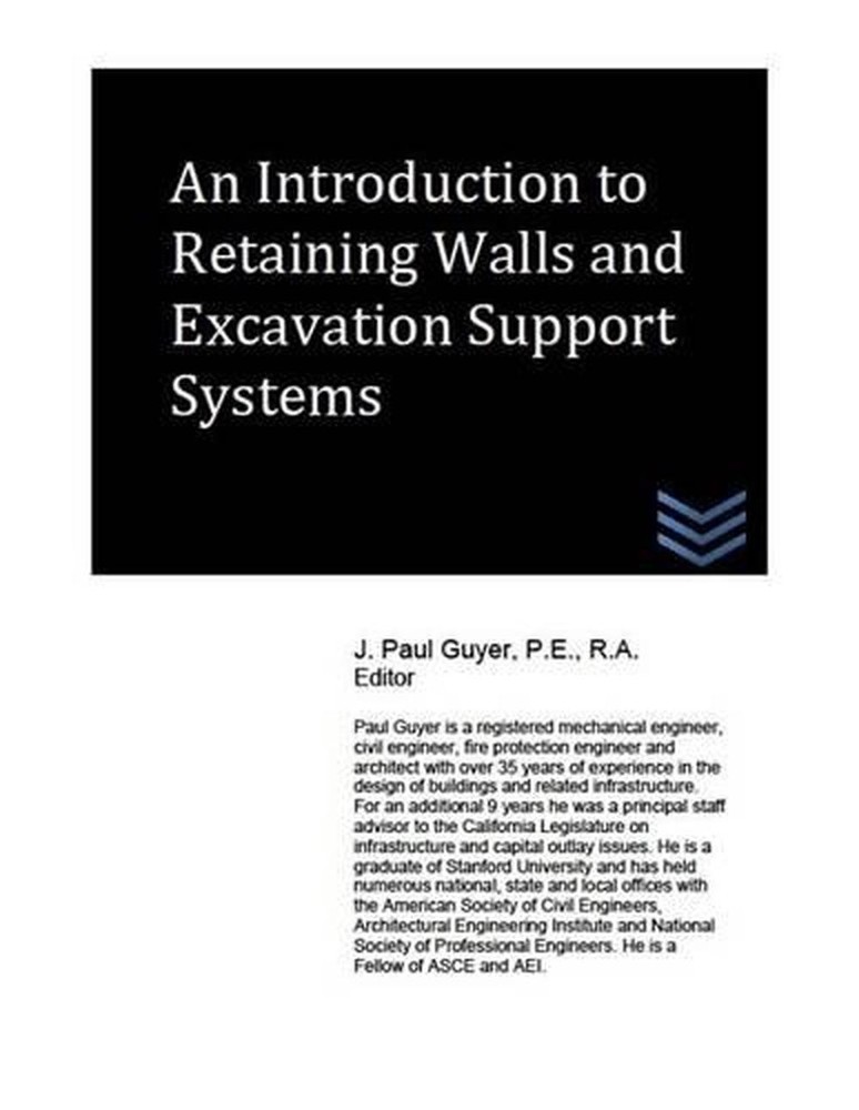 An Introduction to Retaining Walls and Excavation Support Systems by J. Paul Guy