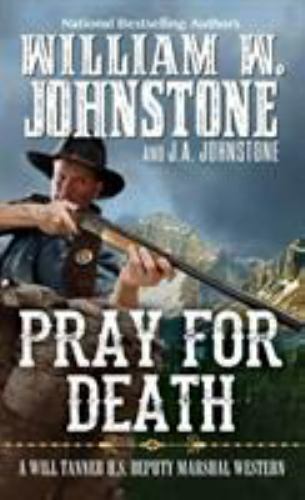 Pray for Death by J. A. Johnstone and William W. Johnstone (2020, Mass Market)