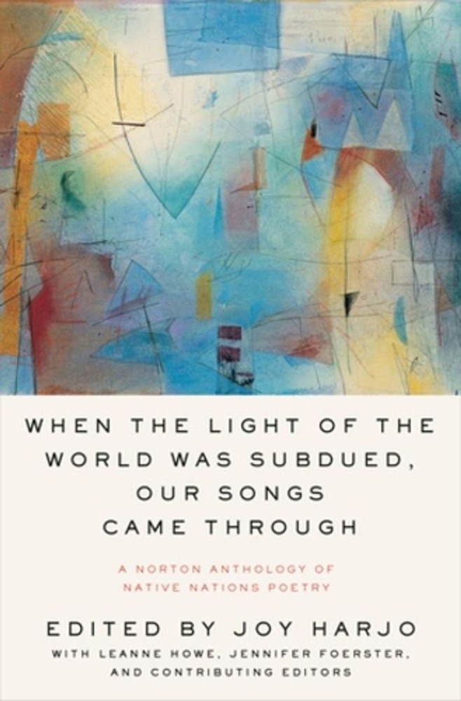 When the Light of the World Was Subdued, Our Songs Came Through: A Norton Anthol