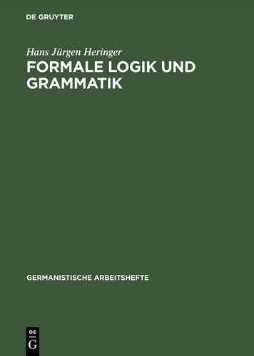 Hans Jürgen Heringer Formale Logik und Grammatik (Hardback)
