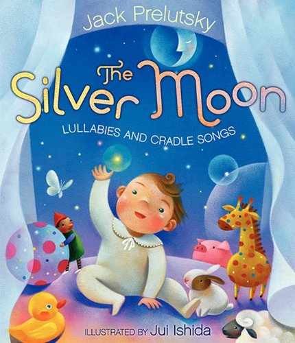 The Silver Moon: Lullabies and - Hardcover, by Prelutsky Jack - Very Good b