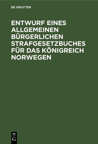 Entwurf Eines Allgemeinen Bürgerlichen Strafgesetzbuches Für Das Köni (Hardback)