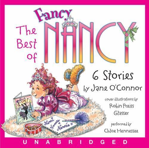 Best of Fancy Nancy : 6 Stories, CD/Spoken Word by O'Connor, Jane; Preiss-Gla...