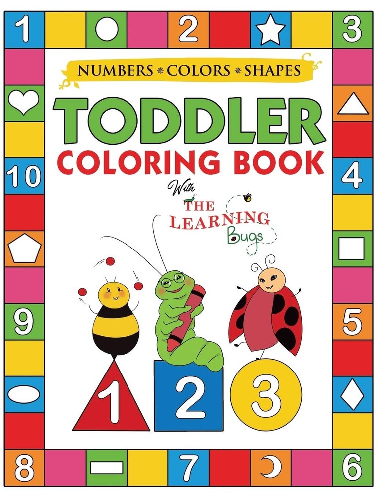My Numbers, Colors and Shapes Toddler Coloring Book with The Learning Bugs: Fun