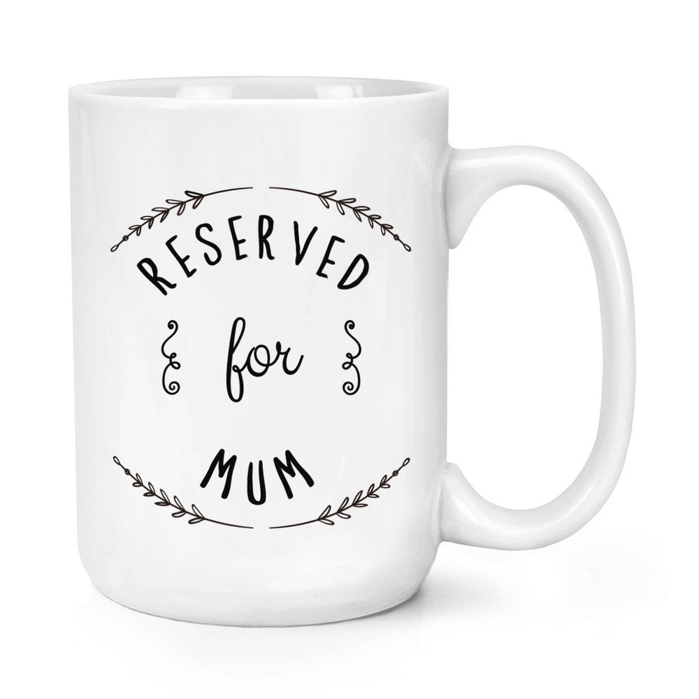 Reserved For Mum Large Coffee Mug Cup Perfect Gift Idea