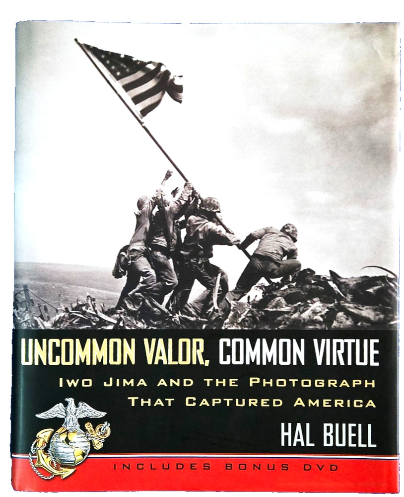 Uncommon Valor, Common Virtue, Iwo Jima And The Photograph - By Hal Buell