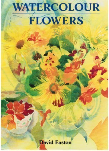 Watercolour Flowers By David Easton. 9780713464870