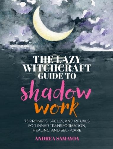 Andrea Samayoa The Lazy Witchcraft Guide to Shadow Work (Hardback)Another great item from Rarewaves USA | Free delivery!