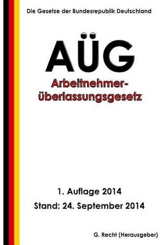 Arbeitnehmerberlassungsgesetz - AG by G. Recht (German) Paperback Book