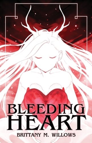 Bleeding Heart by Brittany M Willows: New