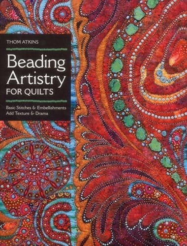 Beading Artistry for Quilts - Print-On-Demand Edition by Thom Atkins: Used