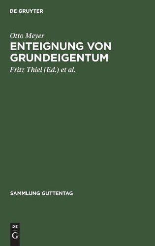 Otto Meyer Enteignung von Grundeigentum (Hardback) Sammlung Guttentag