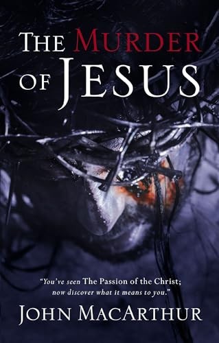 MURDER OF JESUS THE REV ED PB: A Stu..., MACARTHUR JOHN