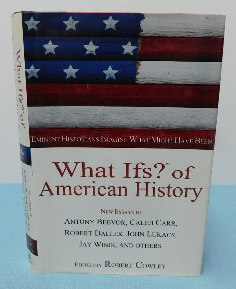 What Ifs of American History by Robert Cowley Hardcover with Dust Jacket 2003