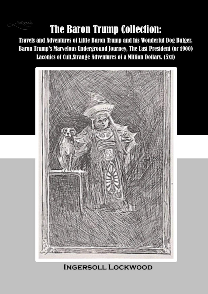 The Baron Trump Collection: Travels and Adventures of Little Baron Trump
