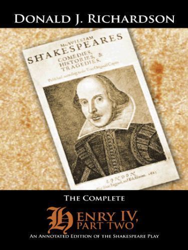 Complete Henry IV, Part Two : An Annotated Edition of the Shakespeare Play, H...