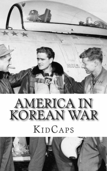 America In Korean War: A History Just For Kids!