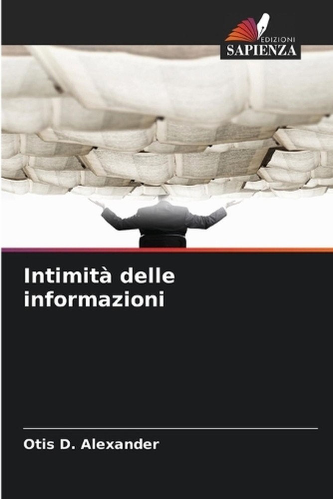 Intimit delle informazioni by Otis D. Alexander (Italian) Paperback Book