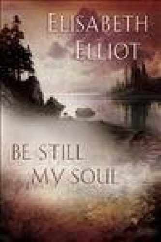 Be Still My Soul - Paperback, by Elliot Elisabeth - Very Good