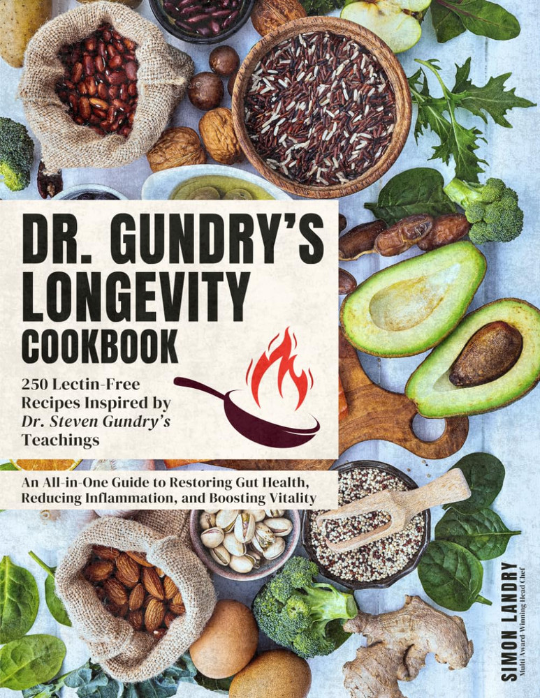 Dr. Gundry’S Longevity Cookbook: 250 Lectin-Free Recipes Inspired by Dr. Steven