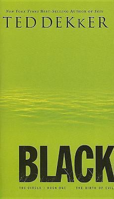 Black: The Birth of Evil (The Circle Trilogy, Book 1) by Dekker, Ted, Good Book