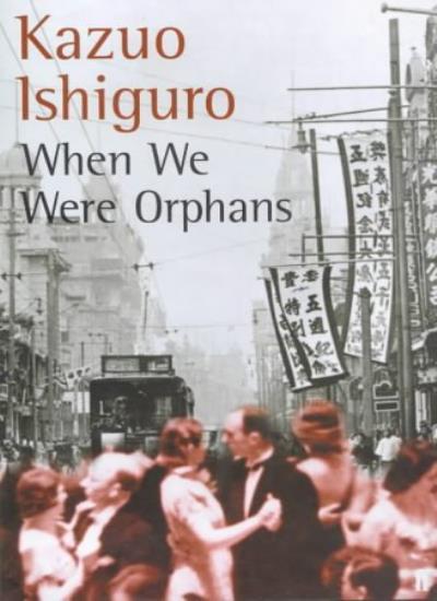 When We Were Orphans By KAZUO ISHIGURO. 9780571205165