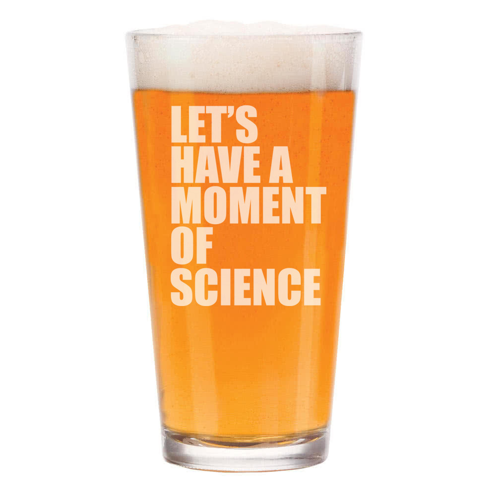 16 oz Funny Science Geek Beer Pint Glass - Let's Have a Moment of Science