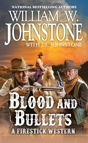 Blood and Bullets (A Firestick Western), J.A. Johnstone