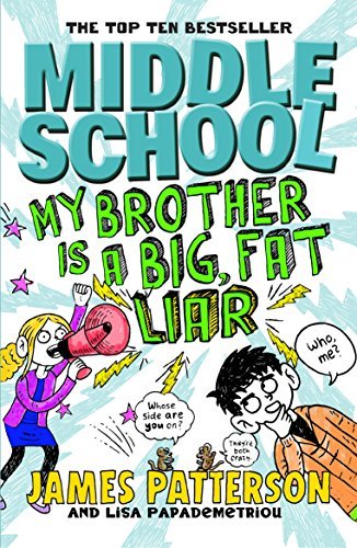 Middle School: My Brother is a Big, Fat Liar By James Patterson