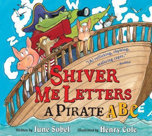 Shiver Me Letters : A Pirate ABC by June Sobel (2009, Trade Paperback)