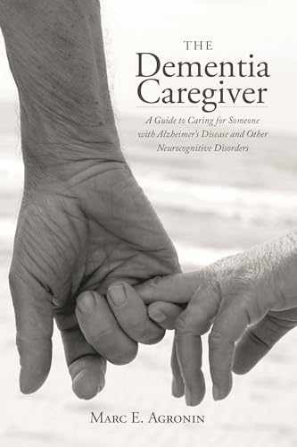 The Dementia Caregiver: A Guide to - Hardcover, by Agronin Marc E. - Very Good b