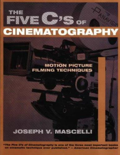 Five C's of Cinematography: Motion Picture Filming Techniques, Mascelli, Joseph