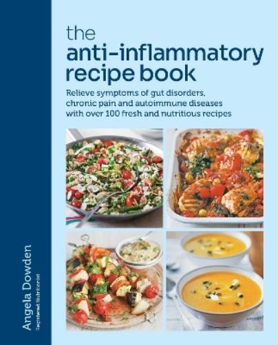 Angela Dowden The Anti-Inflammatory Recipe Book (Paperback)