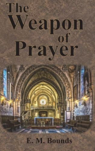 The Weapon of Prayer by Bounds, Edward M., Brand New, Free shipping in the US