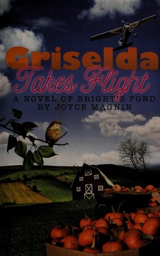 Griselda Takes Flight: A Novel of Bright's Pond by Magnin, Joyce, Good Book