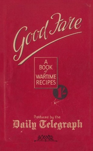 Good Fare: A Book of Wartime Recipes (Daily ... by Telegraph Home Cook, HardbackFREE US DELIVERY | ISBN: 0230710255 | Quality Books