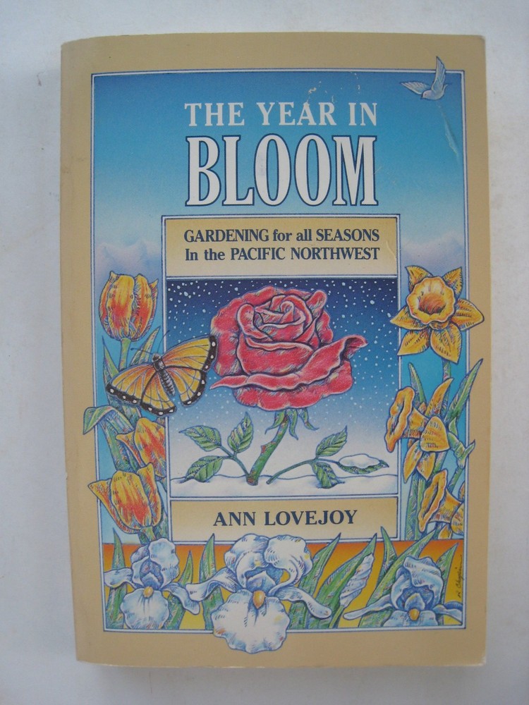 The Year in Bloom: Gardening for All Seasons in the Pacific Northwest by Lovejoy