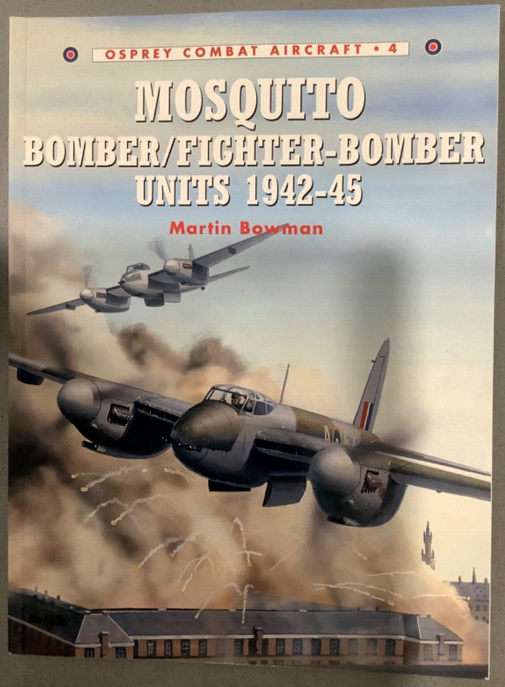 Mosquito Bomber Fighter Bomber Units 1942-45 Osprey Combat Aircraft Series 4