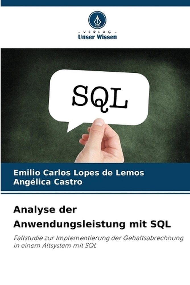 Analyse der Anwendungsleistung mit SQL by Emilio Carlos Lopes de Lemos (German)