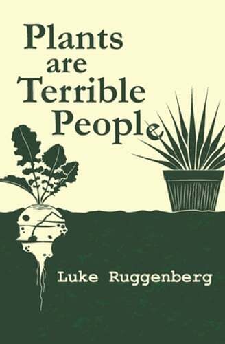 Plants Are Terrible People by Luke Ruggenberg: Used