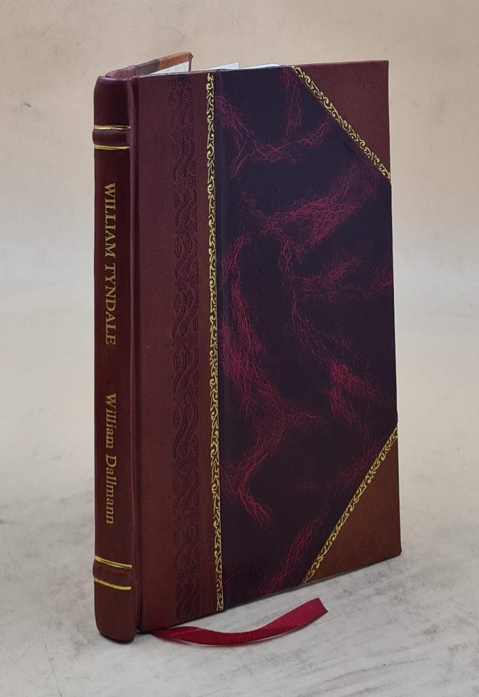 William Tyndale : The Translator Of The English Bible 1905 [Leather Bound]