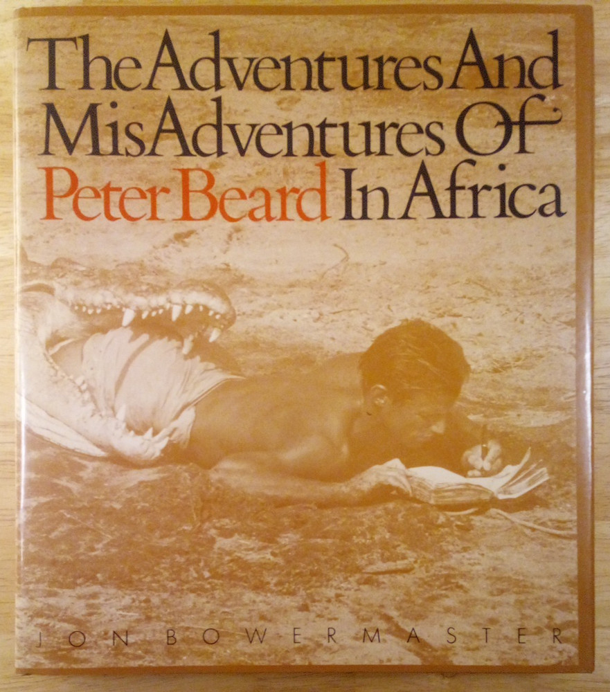 The Adventures and Misadventures of Peter Beard in Africa Jon Bowermaster HC DJ