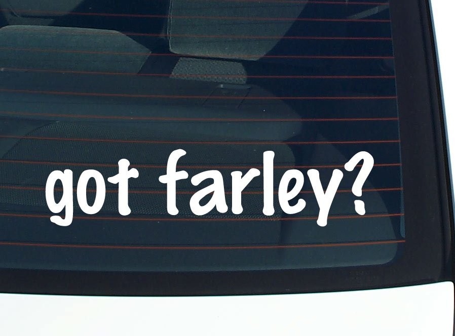 Got Farley Funny Last Name Car Decal Bumper Sticker Vinyl Window Pride