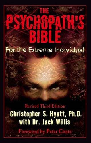 The Psychopath's Bible: For the Extreme Individual by Ph.D. Hyatt, Christopher S