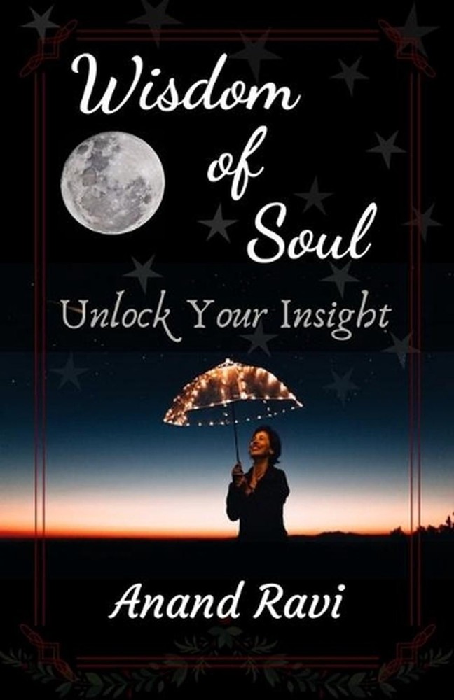 Wisdom of Soul: Unlock Your Insight by Anand Ravi (English) Paperback Book