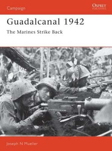 Guadalcanal 1942: The Marines Strike Back by Joseph Mueller: Used