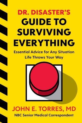 Dr. Disaster's Guide to Surviving Everything : Essential Advice for Any ...