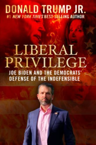 Liberal Privilege : Joe Biden And The Democrats' Defense Of The Indefensible by