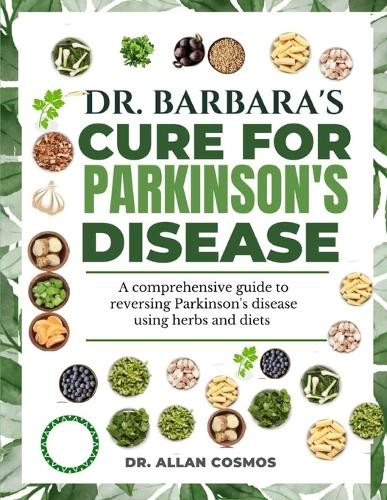 Allan Cosmos Dr. Barbara's Cure for Parkinson's Disease (Paperback)Another great item from Rarewaves USA | Free delivery!